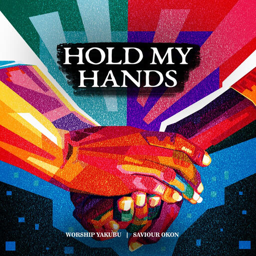 Hold My Hands (ft. Saviour Okon)